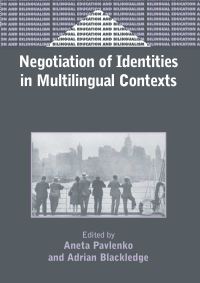 Book Cover for Negotiation of Identities in Multilingual Contexts by Aneta Pavlenko, Adrian Blackledge