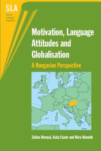Book Cover for Motivation, Language Attitudes, and Globalisation by Zoltán Dörnyei, Kata Csizér, Nóra Németh