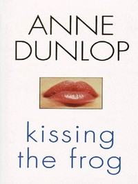 Book Cover for Kissing the Frog by Anne Dunlop