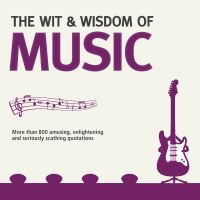 Book Cover for The Wit & Wisdom of Music by Nick Holt