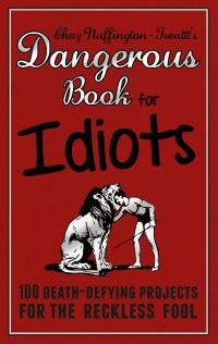 Book Cover for Chaz Nuffington-Twattt's Dangerous Book for Idiots by Adrian Besley