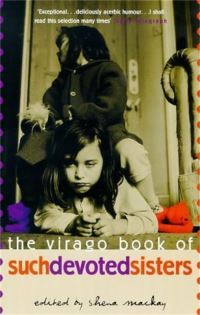Book Cover for The Virago Book of Such Devoted Sisters by Shena Mackay
