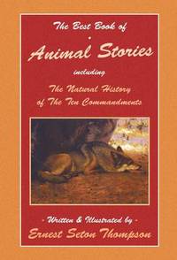 Book Cover for The Best Book of Animal Stories Including The Natural History of the Ten Commandments by Ernest SeatonThompson