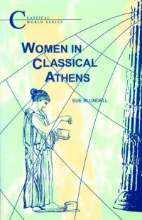 Book Cover for Women in Classical Athens by Sue Blundell