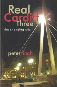 Book Cover for Real Cardiff. Three The Changing City by Peter Finch