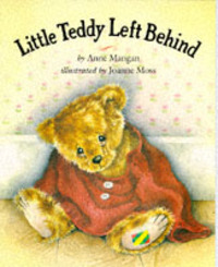Book Cover for Little Teddy Left Behind by Anne Mangan, Joanna Moss