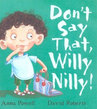 Book Cover for Don't Say That, Willy Nilly! by Anna Powell, David Roberts
