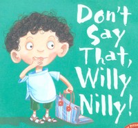 Book Cover for Don't Say That, Willy Nilly! by Anna Powell, David Roberts