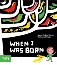 Book Cover for When I Was Born by Isabel Minhós Martins, Madalena Matoso