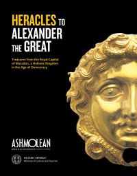 Book Cover for Heracles to Alexander the Great by Ashmolean Museum, Greece Hypourgeio Politismou