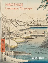 Book Cover for Hiroshige - Landscape, Cityscape by Ashmolean Museum, Clare Pollard, Mitsuko Ito Watanabe, Hiroshige Ando
