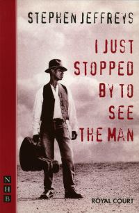 Book Cover for Royal Court Theatre Presents I Just Stopped by to See the Man by Stephen Jeffreys, Royal Court Theatre