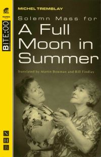 Book Cover for Solemn Mass for a Full Moon in Summer by Michel Tremblay, Martin Bowman, Bill Findlay