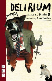 Book Cover for Delirium by Enda Walsh, Paddy Molloy, England Theatre O London