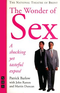 Book Cover for The National Theatre of Brent Presents The Wonder of Sex by Patrick Barlow, John Ramm, Martin Duncan