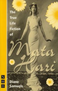 Book Cover for The True Life Fiction of Mata Hari by Diane Samuels