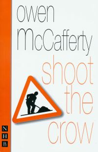 Book Cover for Shoot the Crow by Owen McCafferty