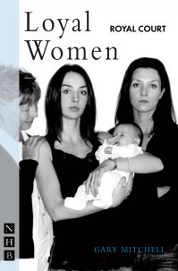 Book Cover for Loyal Women by Gary Mitchell, Royal Court Theatre