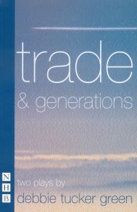 Book Cover for Trade & Generations by Debbie Tucker Green