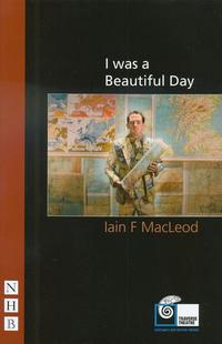 Book Cover for I Was a Beautiful Day by Iain F MacLeod