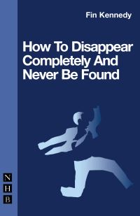 Book Cover for How to Disappear Completely and Never Be Found by Fin Kennedy