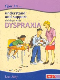 Book Cover for How to Understand and Support Children With Dyspraxia by Lois M Addy