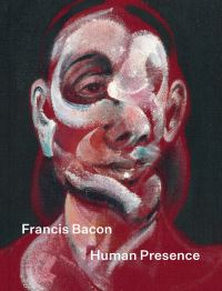 Book Cover for Francis Bacon - Human Presence by Francis Bacon, Richard Calvocoressi, National Portrait Gallery Great Britain