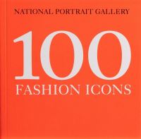 Book Cover for 100 Fashion Icons by National Portrait Gallery Great Britain