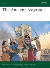 Book Cover for The Ancient Assyrians by Mark Healy, Kenneth Bowra