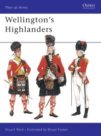 Book Cover for Wellington's Highlanders by Stuart Reid, Bryan Fosten
