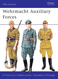 Book Cover for Wehrmacht Auxiliary Forces by Nigel Thomas, Carlos Caballero Jurado, Simon McCouaig