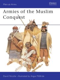 Book Cover for Armies of the Muslim Conquest by David Nicolle, Angus McBride