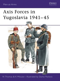 Book Cover for Axis Forces in Yugoslavia, 1941-5 by Nigel Thomas, K Mikulan, D Pavelic