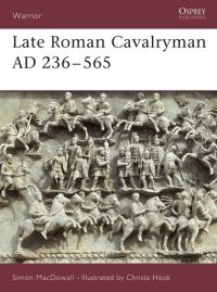 Book Cover for Late Roman Cavalryman AD 236-565 by Simon MacDowall
