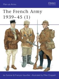 Book Cover for The French Army 1939-45 by Ian Sumner, François Vauvillier