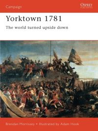 Book Cover for Yorktown, 1781 by Brendan Morrissey, Adam Hook