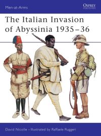 Book Cover for The Italian Invasion of Abyssinia by David Nicolle, Raffaele Ruggeri