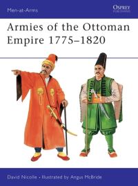 Book Cover for Armies of the Ottoman Empire 1775-1820 by David Nicolle, Angus McBride