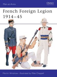 Book Cover for French Foreign Legion, 1914-1945 by Martin Windrow, Mike Chappell
