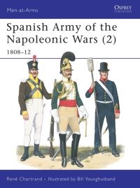 Book Cover for Spanish Army of the Napoleonic Wars. Vol. 2 1808-1812 by René Chartrand, William Younghusband