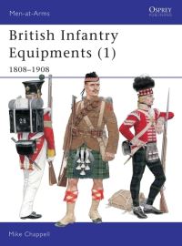 Book Cover for British Infantry Equipments (1), 1808-1908 by Mike Chappell