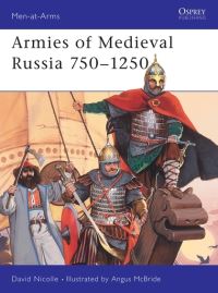 Book Cover for Medieval Russian Armies, 838-1252 by David Nicolle, Angus McBride