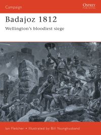 Book Cover for Badajoz 1812 by Ian Fletcher, Bill Younghusband