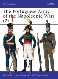 Book Cover for The Portuguese Army of the Napoleonic Wars 1806-15. Vol. 2 by René Chartrand, Bill Younghusband