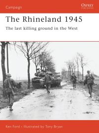 Book Cover for The Rhineland 1945 by Ken Ford, Tony Bryan
