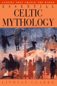 Book Cover for Essential Celtic Mythology by Lindsay Clarke