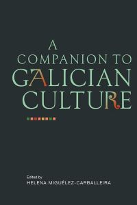 Book Cover for A Companion to Galician Culture by Helena MiguélezCarballeira
