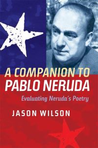 Book Cover for A Companion to Pablo Neruda by Jason Wilson