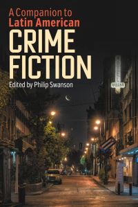 Book Cover for A Companion to Latin American Crime Fiction by Philip Swanson