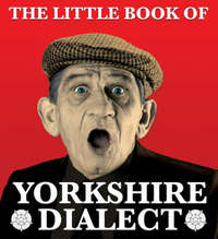 Book Cover for The Little Book of Yorkshire Dialect by Arnold Kellett
